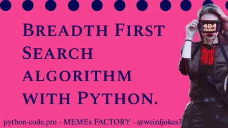 Breadth First Search algorithm.