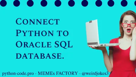 Connect Python to Oracle SQL database.