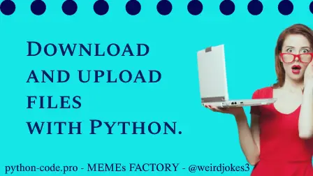 Download and upload files with Python.