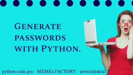 Generate passwords with Python.