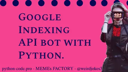 Google Indexing API bot with Python.