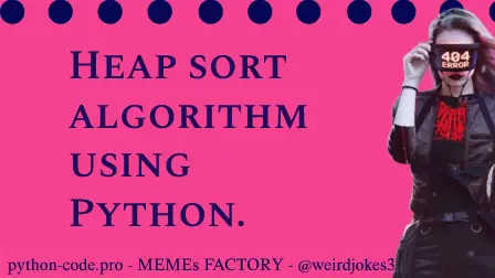 Heap sort algorithm.