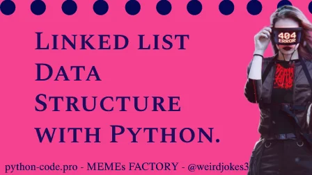 Linked list Data Structure.