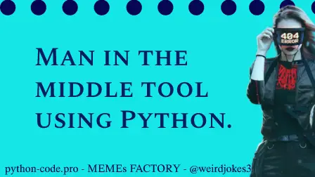 Man in the middle tool using Python.