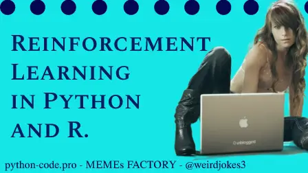 Reinforcement Learning in Python and R.