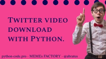 Twitter video download with Python.